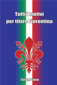 Tutti I Motivi Per Tifare Fiorentina