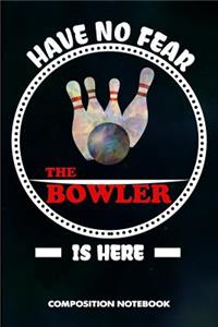Have No Fear the Bowler Is Here