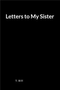 Letters to My Sister: A Blank Lined Writing Journal and Memoir for Relapse Prevention and Recovery