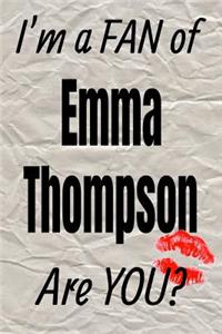 I'm a Fan of Emma Thompson Are You? Creative Writing Lined Journal