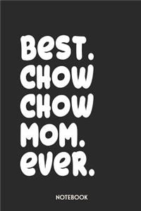 Best Chow Chow Mom Ever Notebook