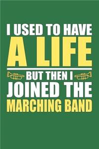 I Used to Have a Life but then I Joined the Marching Band