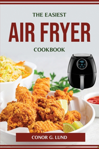 The Easiest Air Fryer Cookbook