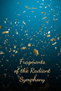 Fragments of the Radiant Symphony