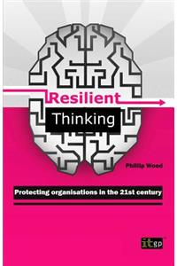 Resilient Thinking - Protecting Organisations in the 21st Century