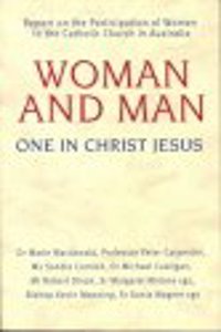 Woman and Man: One in Christ Jesus - Report on the Participation of Women in the Catholic Church in Australia