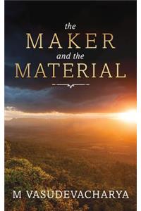 The Maker and the Material