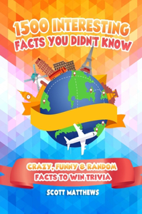 1500 Interesting Facts You Didn't Know - Crazy, Funny & Random Facts To Win Trivia