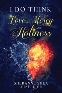 I Do think Love, Mercy and Holiness
