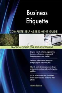 Business Etiquette Complete Self-Assessment Guide