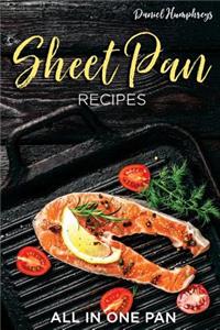 Sheet Pan Recipes: All in One Pan