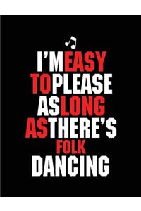 I'm Easy To Please As Long As There's Folk Dancing