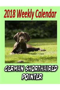2018 Weekly Calendar German Shorthaired Pointer