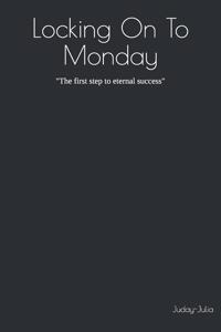 Locking On To Monday