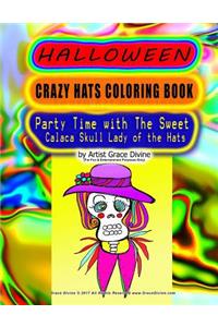HALLOWEEN CRAZY HATS COLORING BOOK Party Time with the Sweet Calaca Skull Lady of the Hats
