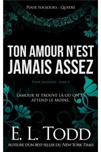 Ton amour n'est jamais assez