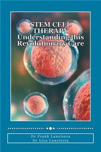 Stem Cell Therapy: Understanding This Revolutionary Care