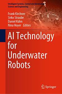 AI Technology for Underwater Robots: 96 (Intelligent Systems, Control and Automation: Science and Engineering)