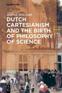 Dutch Cartesianism and the Birth of Philosophy of Science