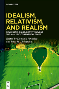 Idealism, Relativism, and Realism