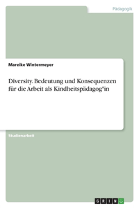 Diversity. Bedeutung und Konsequenzen für die Arbeit als Kindheitspädagog*in