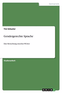 Gendergerechte Sprache: Eine Betrachtung einzelner Wörter