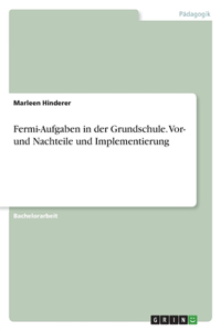 Fermi-Aufgaben in der Grundschule. Vor- und Nachteile und Implementierung