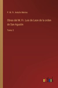 Obras del M. Fr. Luis de Leon de la orden de San Agustin