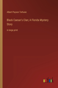 Black Caesar's Clan; A Florida Mystery Story: in large print