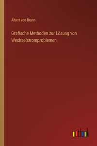 Grafische Methoden zur Lösung von Wechselstromproblemen