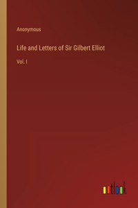 Life and Letters of Sir Gilbert Elliot