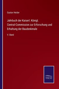 Jahrbuch der Kaiserl. Königl. Central-Commission zur Erforschung und Erhaltung der Baudenkmale