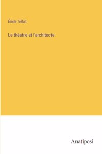théatre et l'architecte