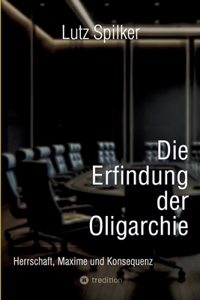 Die Erfindung der Oligarchie
