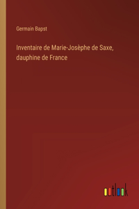 Inventaire de Marie-Josèphe de Saxe, dauphine de France