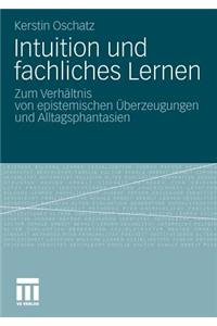 Intuition Und Fachliches Lernen: Zum Verhältnis Von Epistemischen Überzeugungen Und Alltagsphantasien