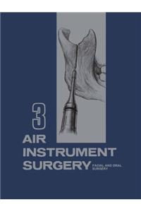 Air Instrument Surgery: Vol. 3: Facial, Oral and Reconstructive Surgery