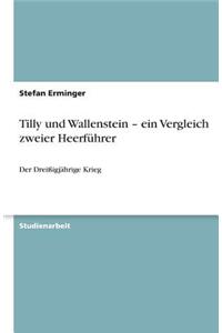 Tilly und Wallenstein - ein Vergleich zweier Heerführer