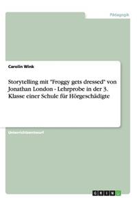 Storytelling mit Froggy gets dressed von Jonathan London - Lehrprobe in der 3. Klasse einer Schule für Hörgeschädigte