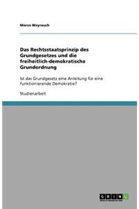 Das Rechtsstaatsprinzip des Grundgesetzes und die freiheitlich-demokratische Grundordnung