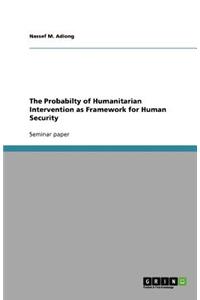 The Probabilty of Humanitarian Intervention as Framework for Human Security