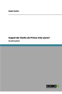 August der Starke als Primus inter pares?