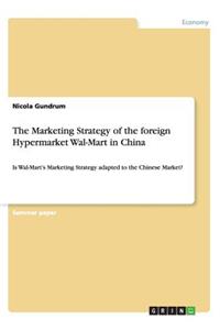 The Marketing Strategy of the foreign Hypermarket Wal-Mart in China