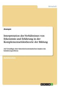 Interpretation des Verhältnisses von Erkenntnis und Erfahrung in der Komplementaritätstheorie der Bildung