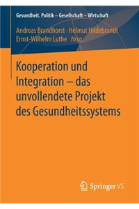 Kooperation Und Integration - Das Unvollendete Projekt Des Gesundheitssystems