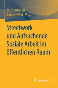 Streetwork Und Aufsuchende Soziale Arbeit Im Öffentlichen Raum