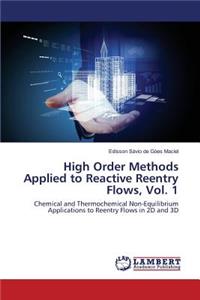 High Order Methods Applied to Reactive Reentry Flows, Vol. 1