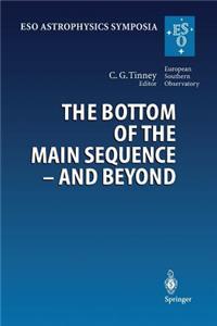 Bottom of the Main Sequence -- And Beyond