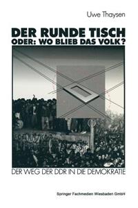 Der Runde Tisch. Oder: Wo Blieb Das Volk?
