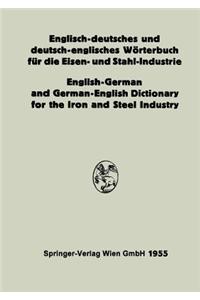 Englisch-Deutsches Und Deutsch-Englisches Wörterbuch Für Die Eisen- Und Stahl-Industrie / English-German and German-English Dictionary for the Iron and Steel Industry